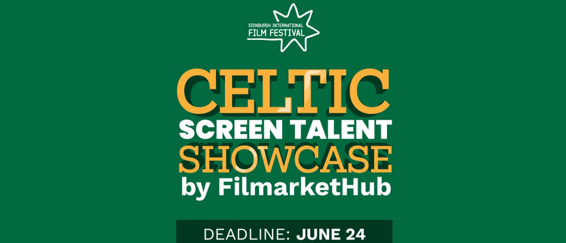 green graphic with text that says Celtic Screen Talent Showcase by Filmarkethub