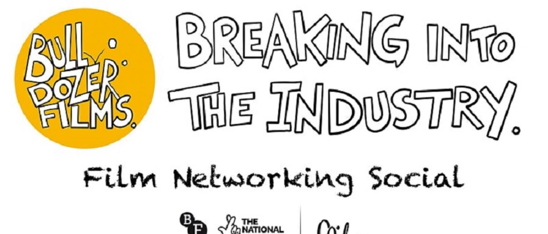 bulldozer films logo and Breaking Into the Industry. Film Networking Social.